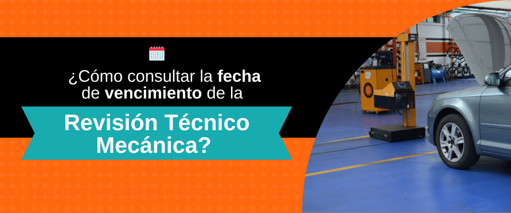 ¿Cómo consultar la fecha de vencimiento de la Revisión Técnico Mecánica?